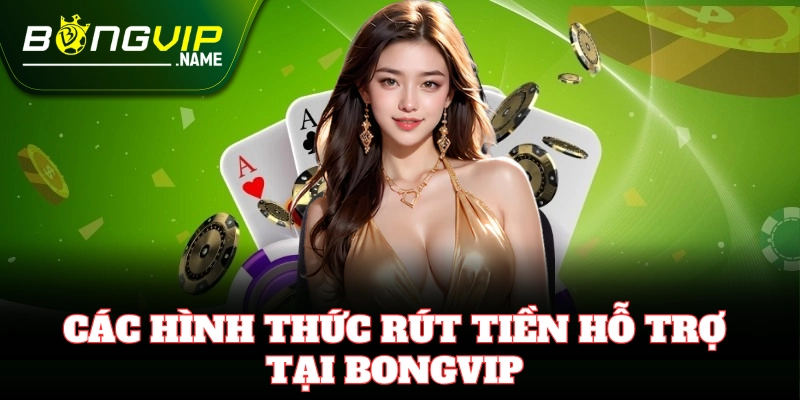 Cách rút tiền từ tài khoản Bongvip chỉ trong vài bước