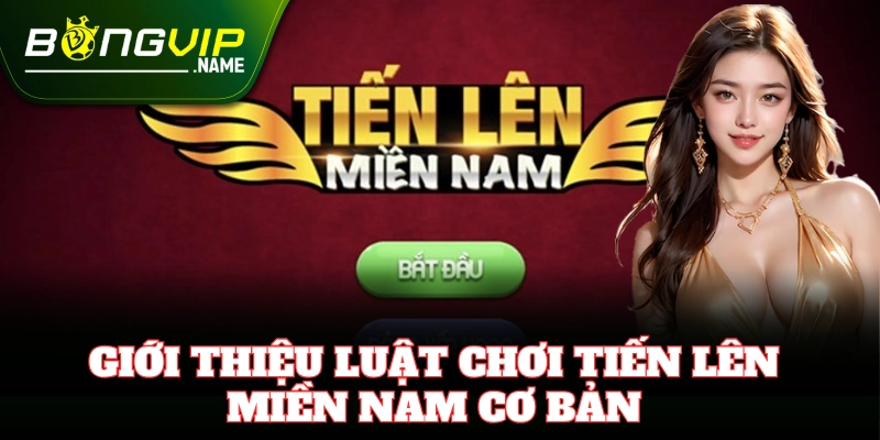 Những luật lệ cơ bản cần nắm khi chơi Tiến Lên Miền Nam