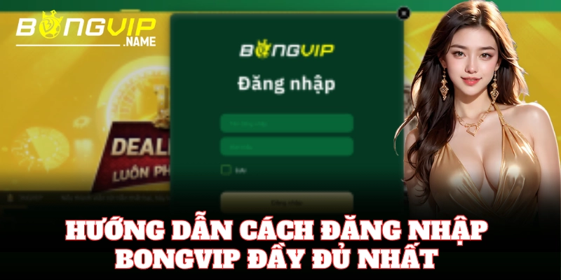 Đăng nhập Bongvip chỉ với vài thao tác cơ bản