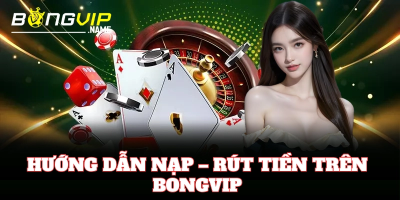 Nạp tiền – Rút tiền dễ dàng tại trang cược