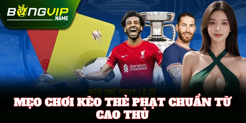 Mẹo soi Kèo Thẻ Phạt từ cao thủ cá độ