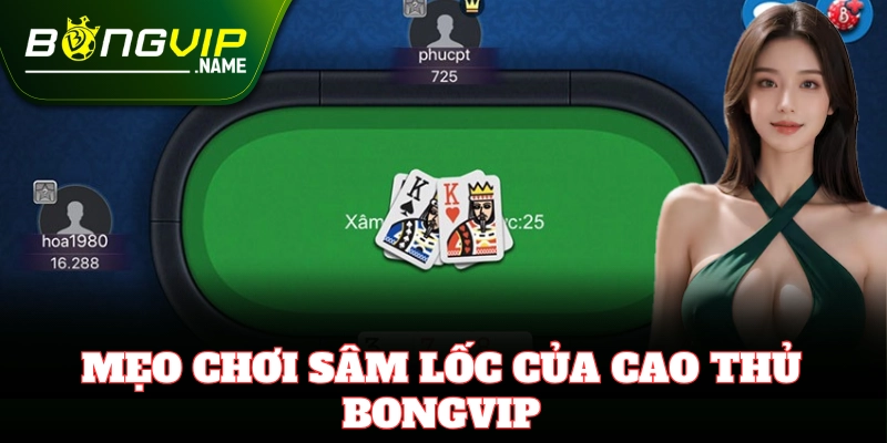 Mẹo chơi Sâm Lốc giúp bạn dễ dàng giành chiến thắng