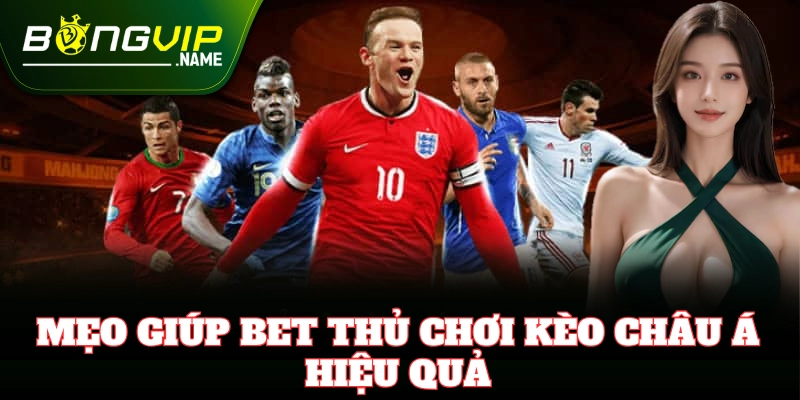 Kinh nghiệm soi Kèo Châu Á chính xác từ cao thủ lâu năm